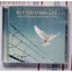 Better Than Life - Songs Celebrating Today's Great Stories of Faith New